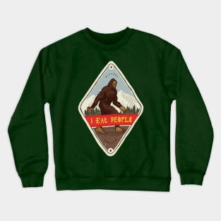 Bigfoot i eat people Crewneck Sweatshirt